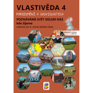Vlastivěda 4 – Poznáváme svět kolem nás – Kde žijeme, učebnice POROZUMĚNÍ V SOUVISLOSTECH