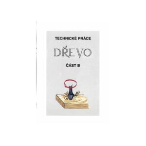 Technické práce - DŘEVO část B