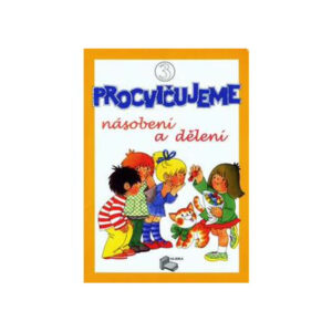 Procvičujeme Násobení a dělení - 3.díl pracovní sešit pro 3.ročník ZŠ
