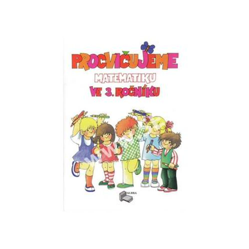 Procvičujeme Matematiku ve 3.ročníku - pracovní sešit + Klíč - přepracované vydání