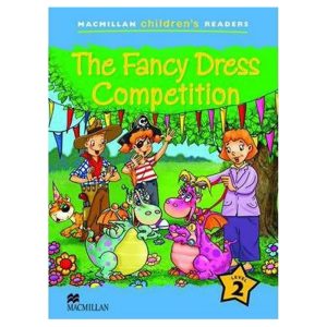 Macmillan Children's Readers The Fancy Dress Competition Level 2