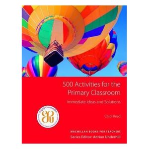 500 Activities for the Primary Classroom -