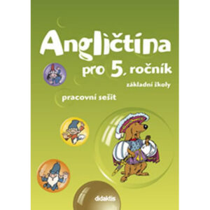 Angličtina pro 5. ročník základní školy Pracovní sešit