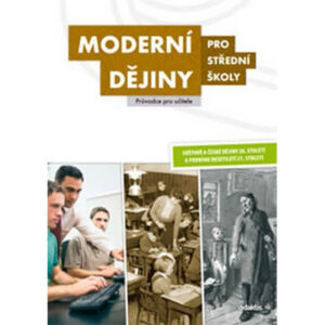 Moderní dějiny pro střední školy Průvodce pro učitele